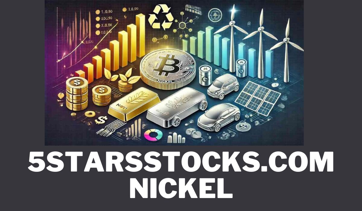 Investing in Nickel: Insights and Opportunities from 5StarsStocks.com -  1883magazines