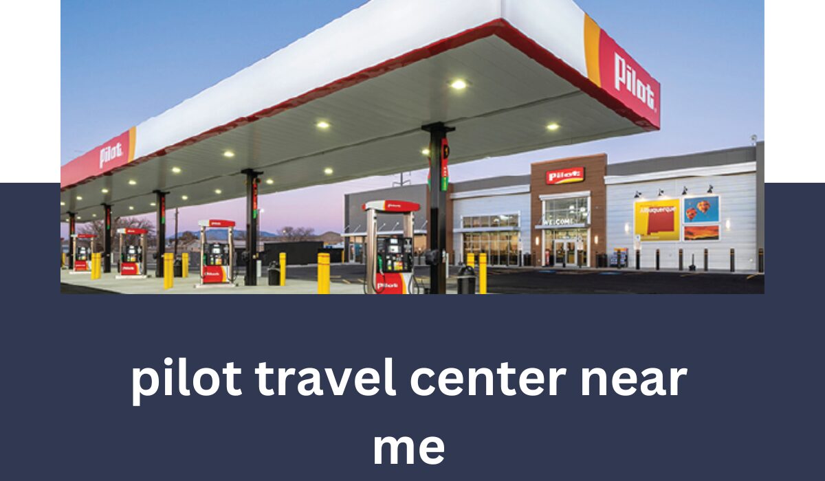 pilot travel center near me